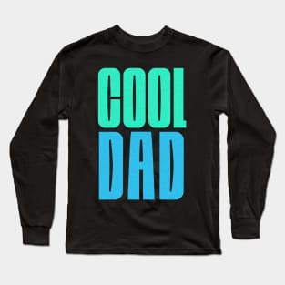 Cool Dad - Dad Fathers Day Long Sleeve T-Shirt